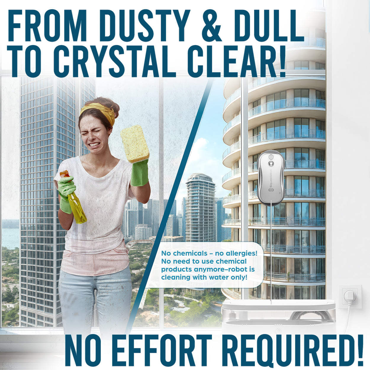 Woman cleaning window with text 'From Dusty & Dull to Crystal Clear! No Effort Required!' with a robot cleaner in the background.
window cleaning robot, robot window cleaner, window cleaner robot, electric window cleaner, automatic window cleaner, window washer robot, window robot cleaner, automatic window cleaner
